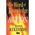 The Word Of Knowledge In Action by Terry Atkinson